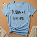 Trying My Best-ish Tee