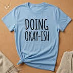 Doing Okay-ish Tee