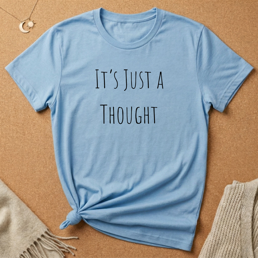 It's Just a Thought Tee