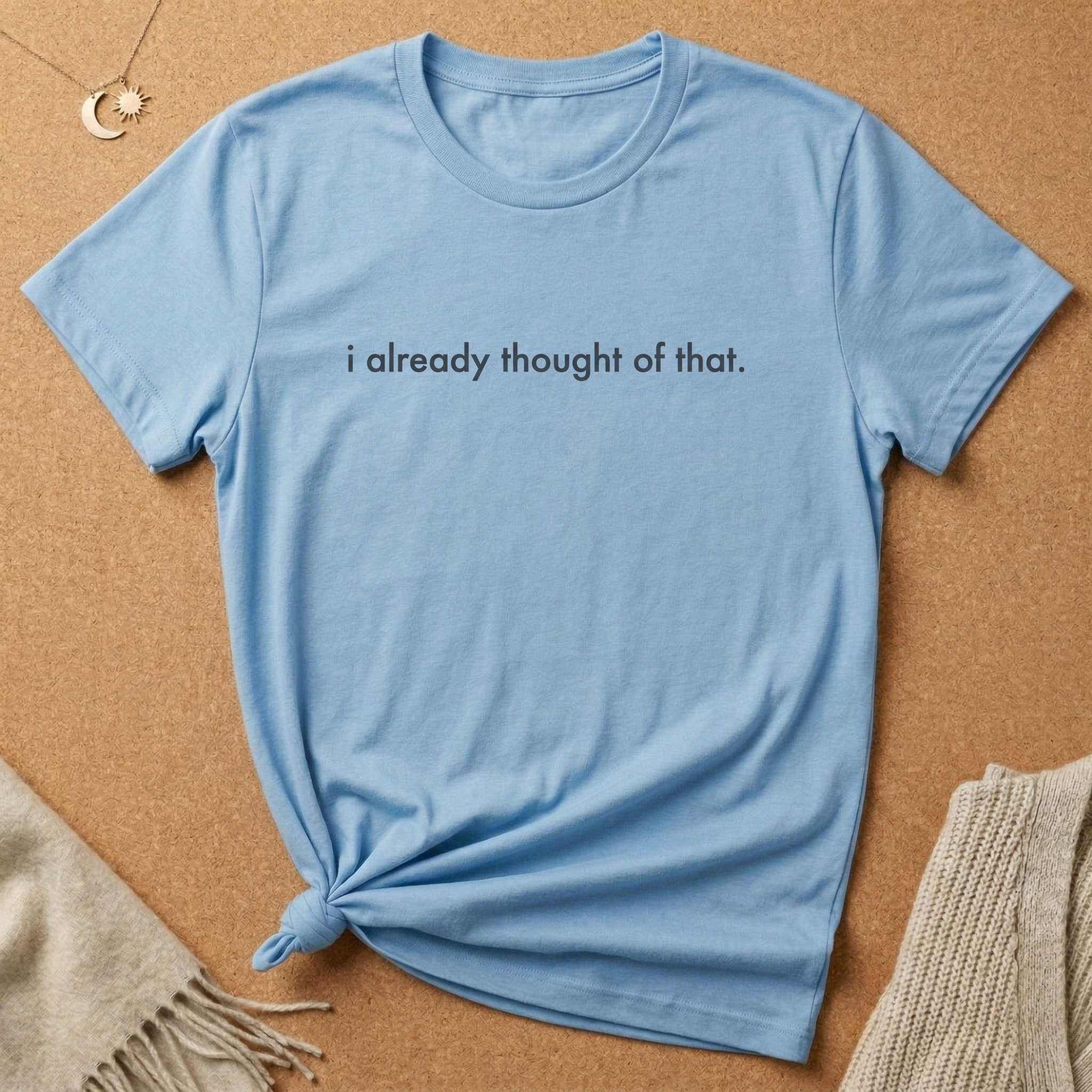 i already thought of that Tee