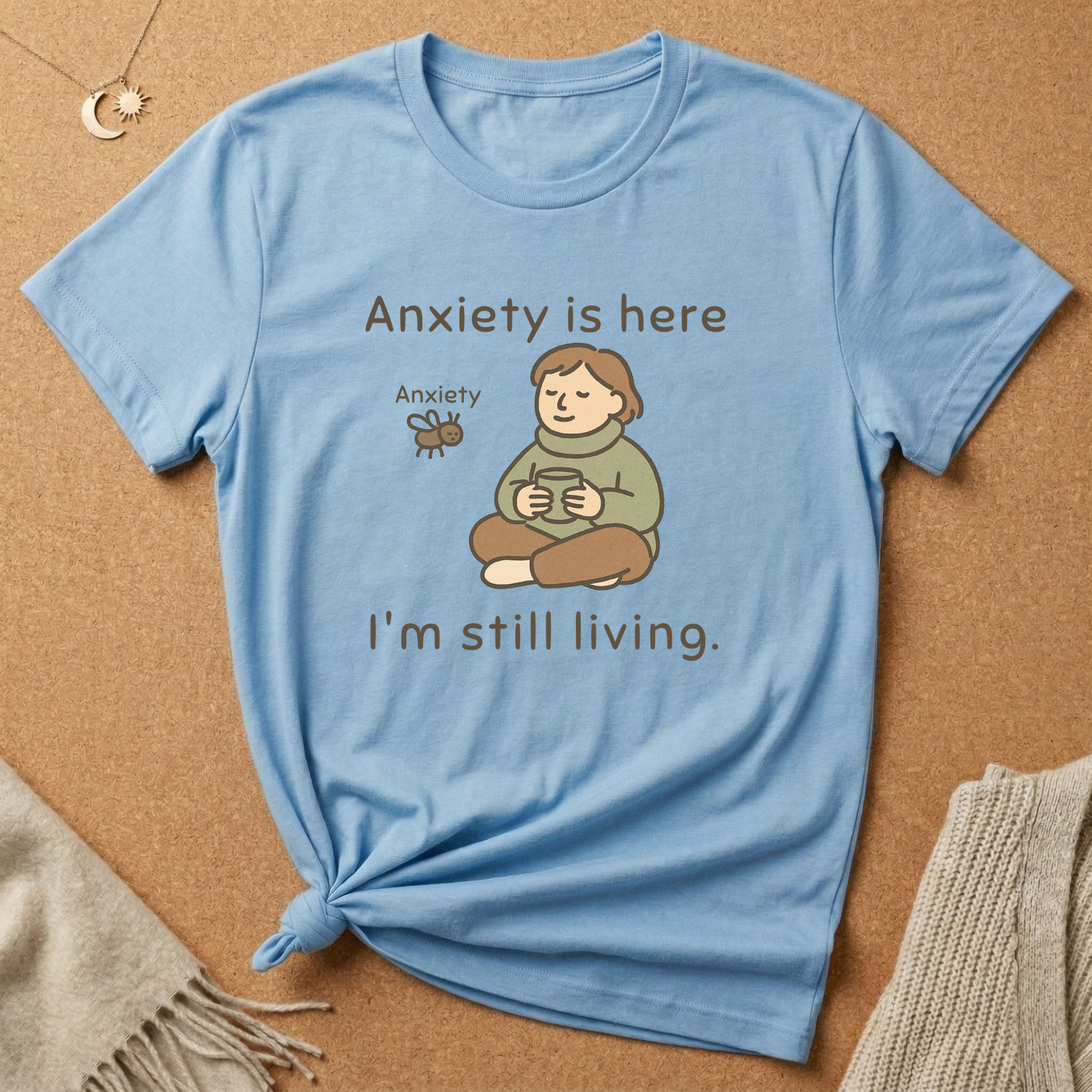 Anxiety is here I'm still living Tee