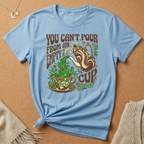 You Can't Pour From an Empty Cup Tee