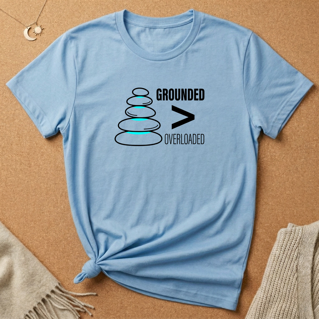 Grounded Is Greater Than Overloaded Tee