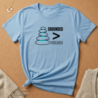 Grounded Is Greater Than Overloaded Tee