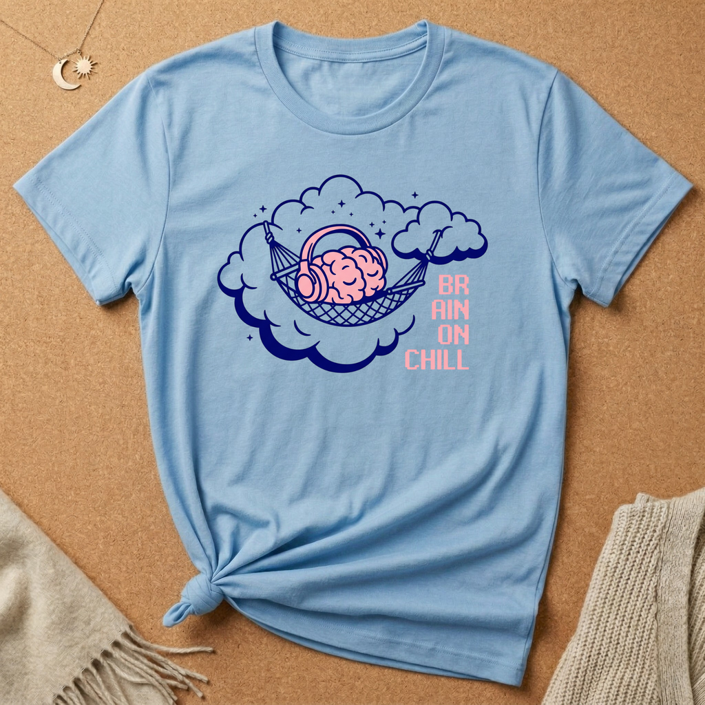 Brain On Chill Tee