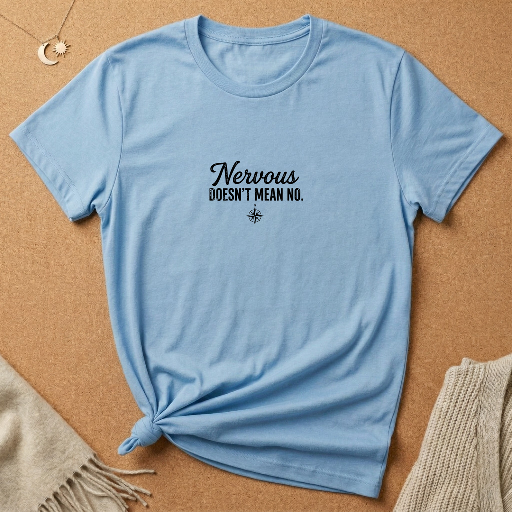 Nervous Doesn't Mean No Tee