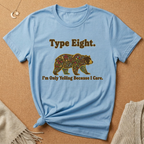 Type Eight. I'm Only Yelling Because I Care Tee