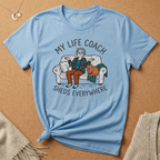 My Life Coach Sheds Everywhere Tee