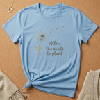 Dandelion Allow the Seeds to Plant Tee