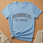 Overthinking Club Est. Forever Tee