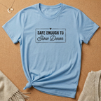 Safe Enough to Slow Down Tee