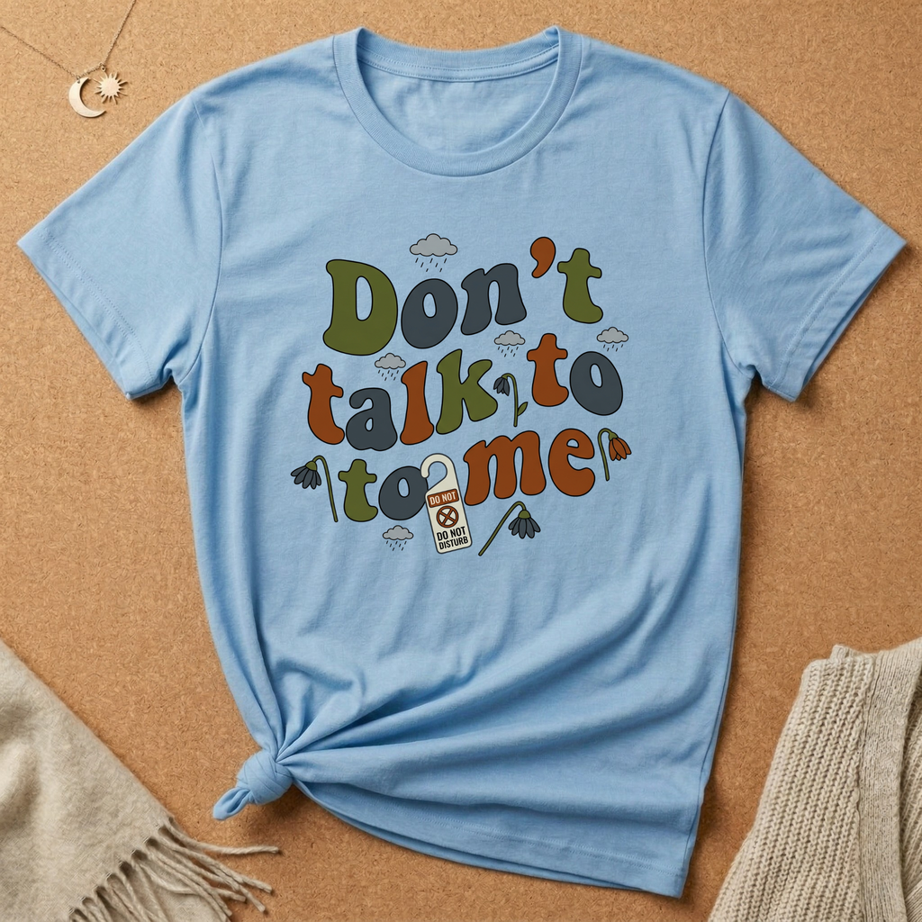 Don't Talk to Me Tee