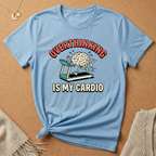 Overthinking Is My Cardio Tee