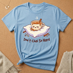 Don't Chai So Hard Tee