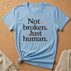 Not Broken. Just Human. (with Fly) Tee