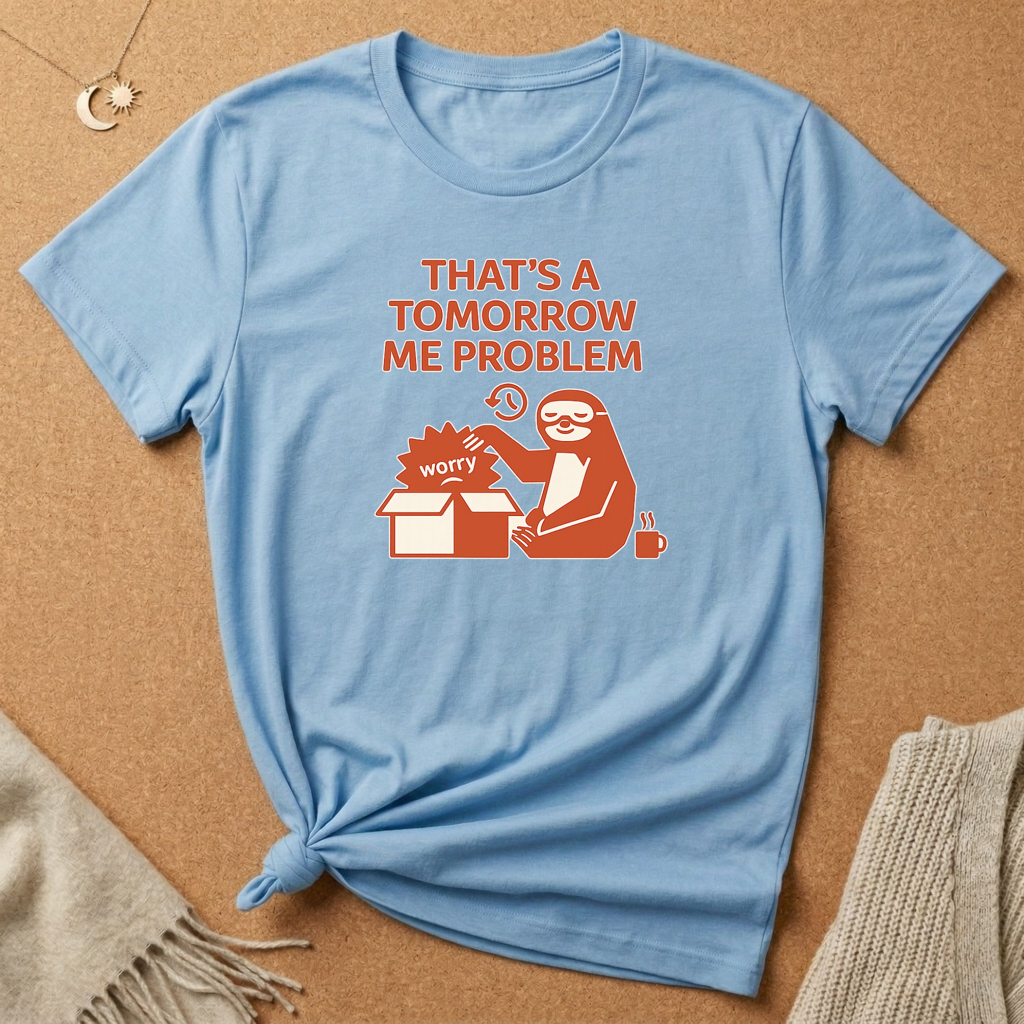 That's a Tomorrow Me Problem Tee