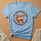 I've Simulated This Conversation 47 Times Squirrel Tee