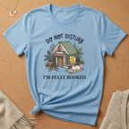 Do Not Disturb I'm Fully Booked Book House Tee