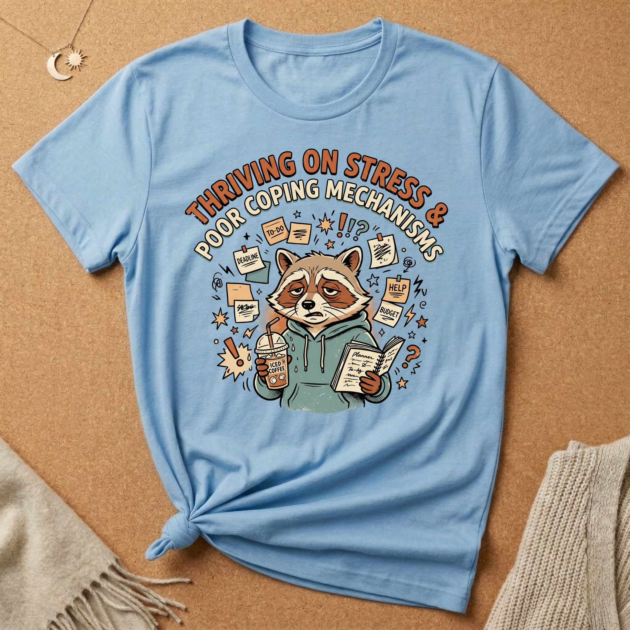 Thriving on Stress and Poor Coping Mechanisms Racoon Tee