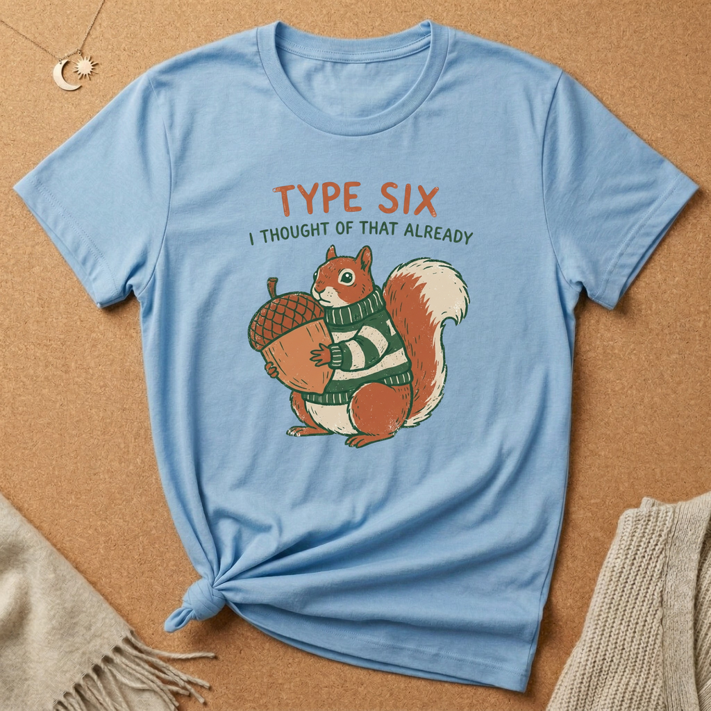 Enneagram Type 6 I Thought of That Already squirrel Tee