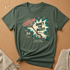 Quiet The Buzz! Tee