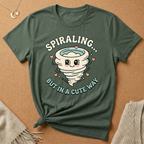 Spiraling...But in a Cute Way Tee