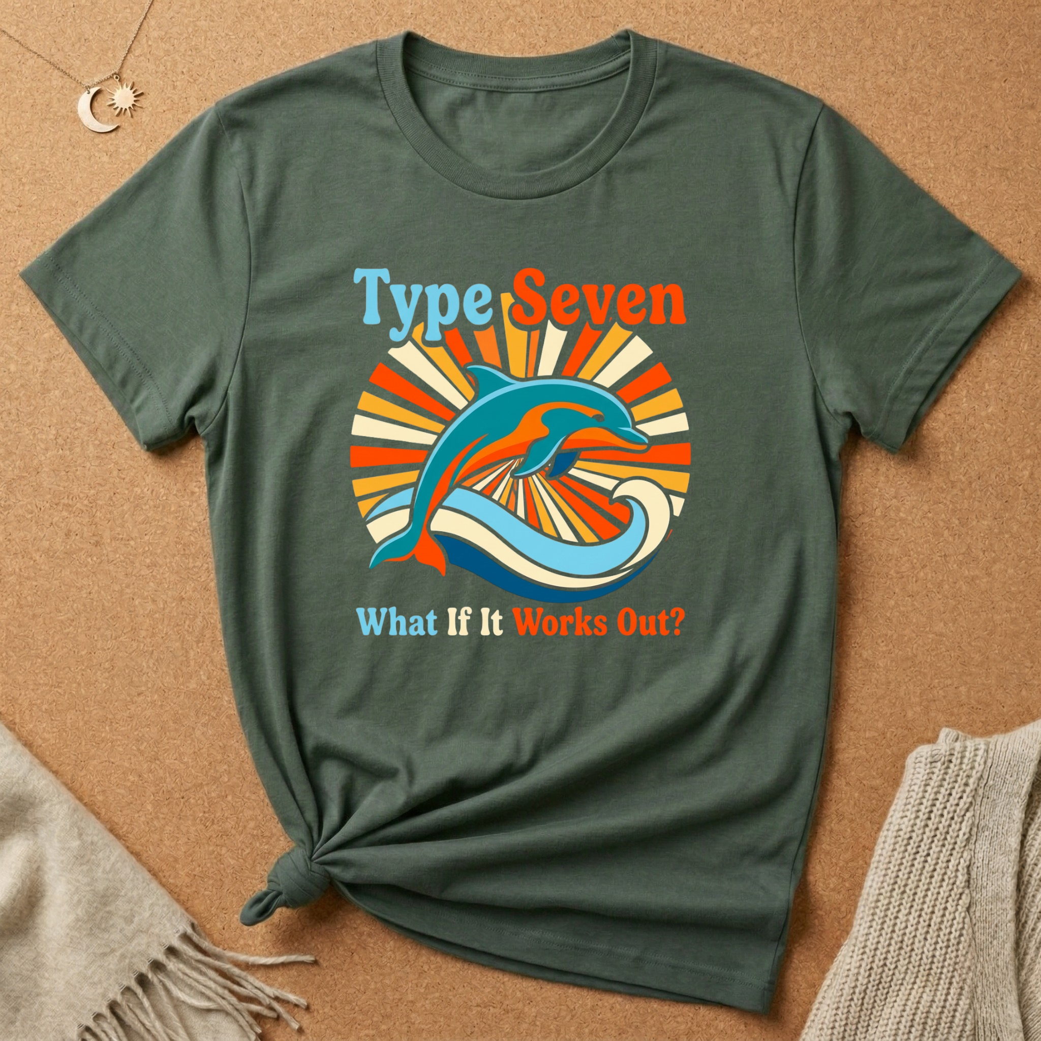 Enneagram Type 7 What If It Works Out? Dolphin Tee