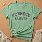 Overthinking Club Est. Forever Tee