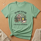 Do Not Disturb I'm Fully Booked Book House Tee