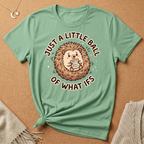 Just a Little Ball of What Ifs Hedgehog Tee