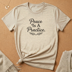 Peace Is a Practice Tee