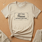 You Can Pause Tee