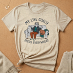 My Life Coach Sheds Everywhere Tee