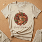 Type Six. My Anxiety Is My Superpower Tee