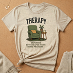 Therapy: Expensive But Cheaper Than Home Projects Tee
