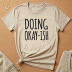 Doing Okay-ish Tee
