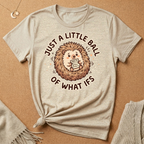 Just a Little Ball of What Ifs Hedgehog Tee