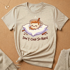 Don't Chai So Hard Tee