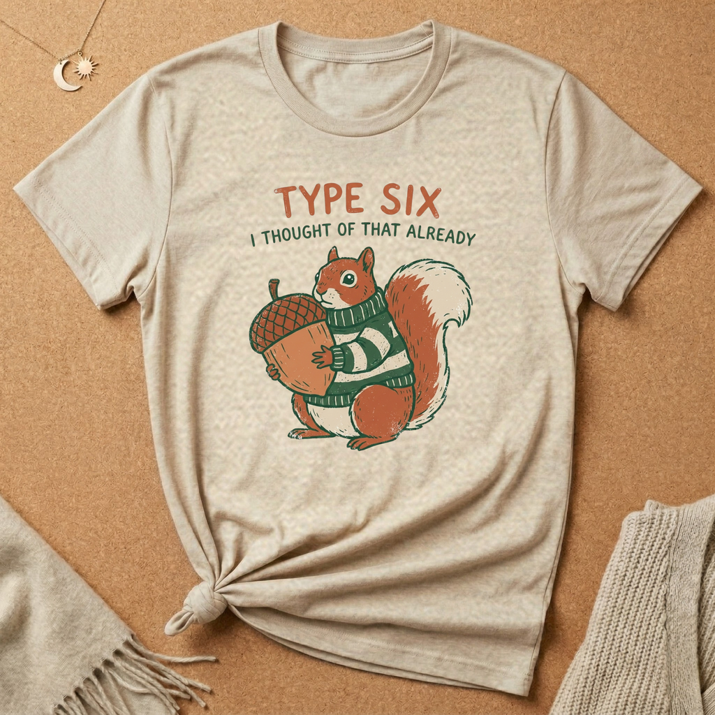 Enneagram Type 6 I Thought of That Already squirrel Tee
