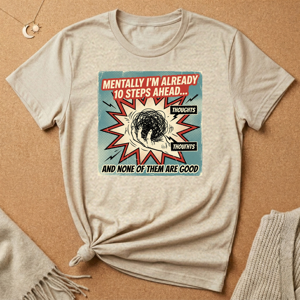 Mentally I'm Already 10 Steps Ahead (And None of Them Are Good) Tee