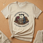Emotionally Attached to Fictional Characters Opossum Tee