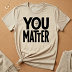 You Matter Bold Tee