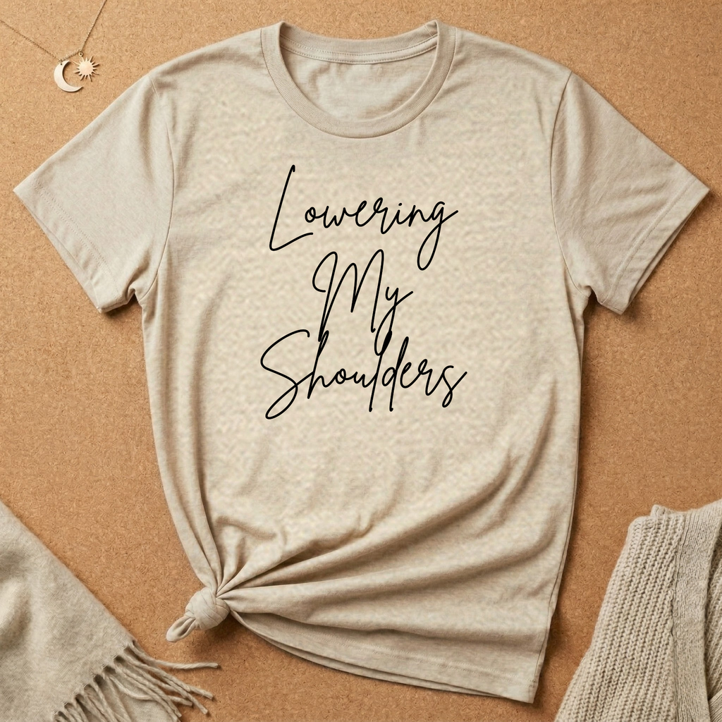 Lowering My Shoulders Tee