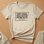 Never Perfect, Only Present Tee