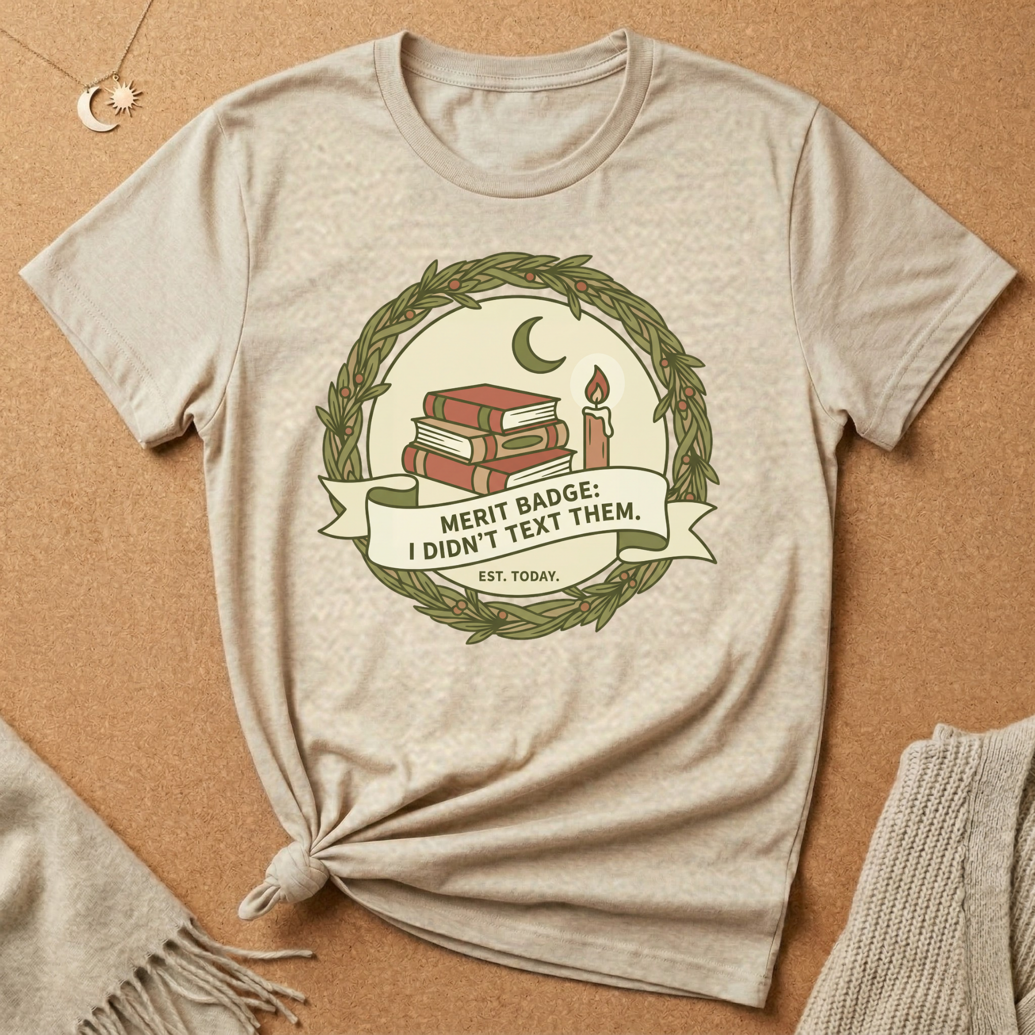 Merit Badge: I Didn't Text Them. EST. Today Tee