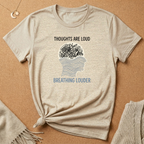 Thoughts are Loud, Breathing Louder Tee