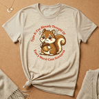 Type 6: I've Already Thought Of Every Worst-Case Scenario Squirrel Tee