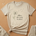 Dandelion Allow the Seeds to Plant Tee