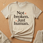 Not Broken. Just Human. (with Fly) Tee