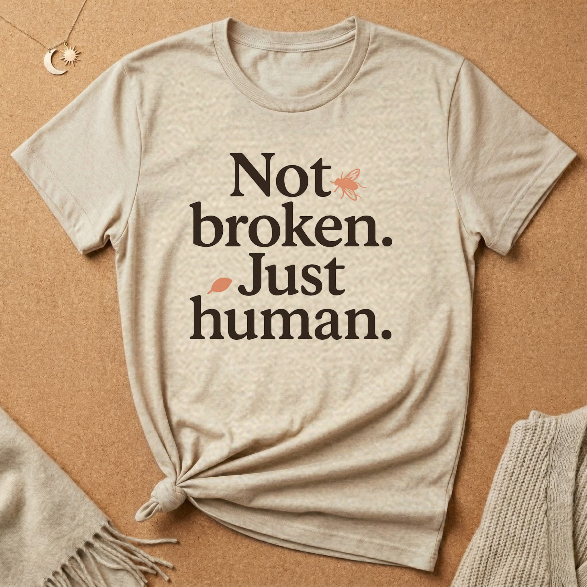 Not Broken. Just Human. (with Fly) Tee